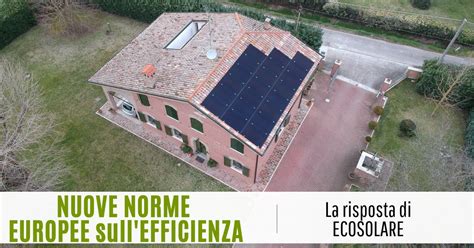 Nuove Norme Europee Sull Efficienza Energetica La Soluzione Di Ecosolare