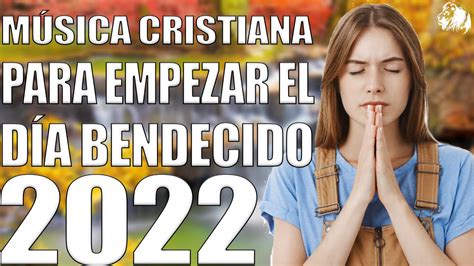 M Sica Cristiana Para Empezar El D A Bendecido Hermosa Alabanza