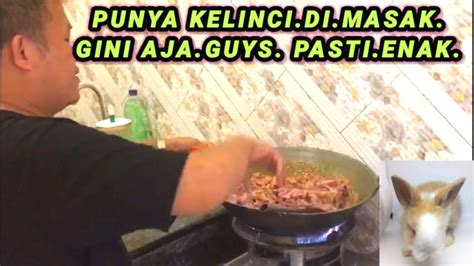 PUNYA KELINCI DI MASAK GINI AJA ALA KAMPUNG DI JAMIN ENAK GUYS