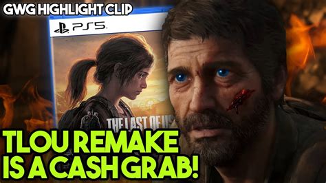 Why The Last Of Us Remake Leaks Prove It S A Cash Grab Gabbing With