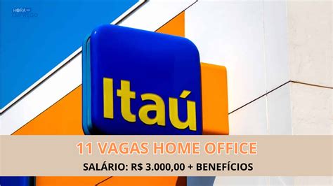 Banco Itaú abre 11 vagas de empregos 100 Home Office salário acima