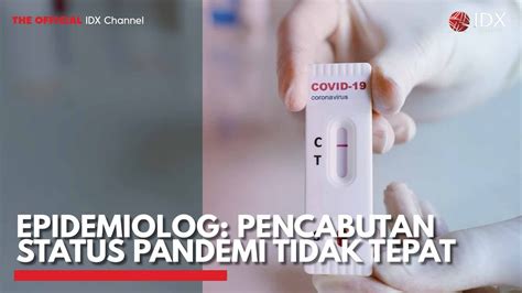 Epidemiolog Pencabutan Status Pandemi Tidak Tepat Idx Channel Youtube