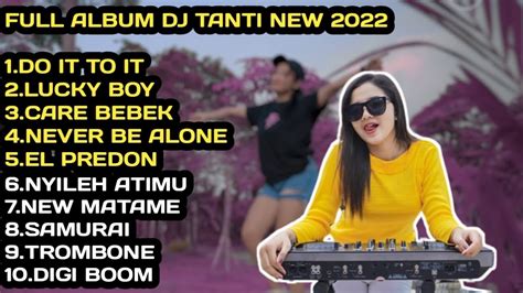 Dj Tanti Full Album New Spesial Tahun Baru Youtube