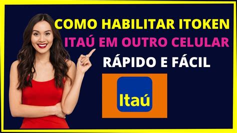 COMO HABILITAR ITOKEN ITAÚ EM OUTRO CELULAR YouTube