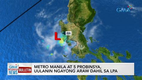 Metro Manila At 5 Probinsya Uulanin Ngayong Araw Dahil Sa LPA GMA