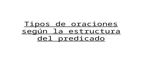 Tipos De Oraciones Seg N La Estructura Del Predicado Ppt Powerpoint