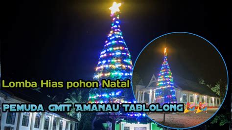 Lomba Hias Pohon Natal Pemuda Gmit Amanau Tablolong Youtube