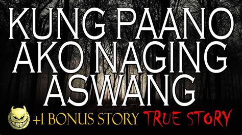 Kung Paano Ako Naging Aswang Kwentong Aswang At Black Market True