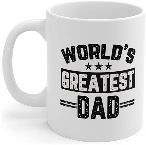 Mugs For Dad Fathers Day Worlds Best Dad Mug Worlds Greatest Dad Mug T For