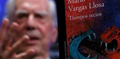 As Empieza La Nueva Novela De Mario Vargas Llosa Tiempos Recios