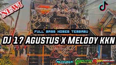 DJ 17 AGUSTUS X MELODY KKN KARNAVAL SLOW BASS HOREG TERBARU YouTube