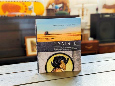 Prairie Cookbook Co Author Dan Clapson On Why He Loves Winnipeg Peg