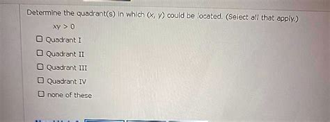 Solved Determine The Quadrant S In Which X Y Could Be Located