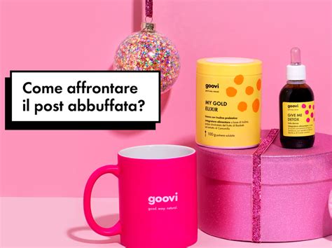 Guida Alla Sopravvivenza Post Abbuffata Goovi Blog