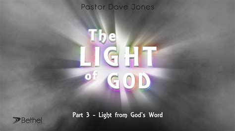 The Light Of God Part 3 Light From Gods Word Pastor Dave Jones