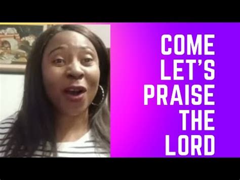 Come Let Us Praise The Lord Youtube