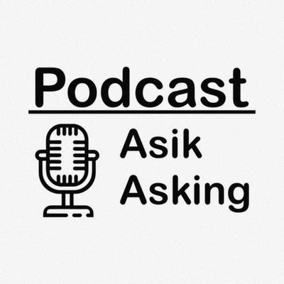 Podcast Asik Asking A Podcast On Spotify For Podcasters