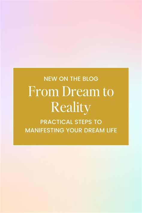 From Dream To Reality Practical Steps To Manifesting Your Dream Life