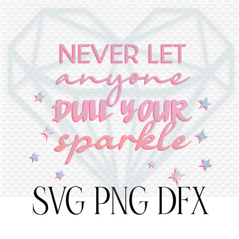 Never Let Anyone Dull Your Sparkle Svg Png Dxf Files Etsy