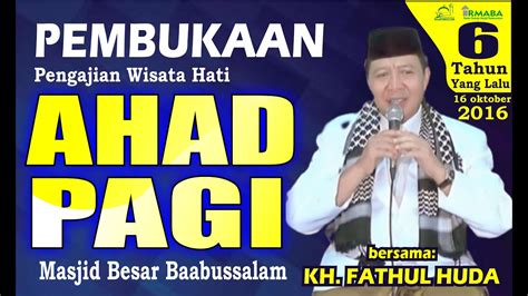 Pembukaan Ngaji Ahad Pagi Bersama Kh Fathul Huda Eps 01 16 Oktoberi