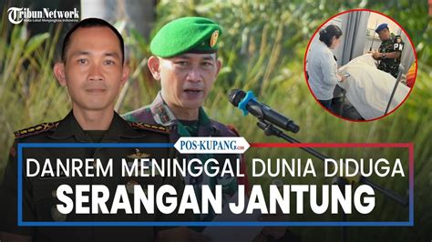 Danrem 161 Wira Sakti Iman Budiman Meninggal Dunia Diduga Akibat