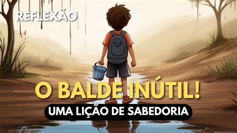 A História do Balde Furado A Lição PODEROSA que Resiste ao Tempo