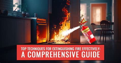 Top Techniques for Extinguishing Fire Effectively: A Comprehensive ...