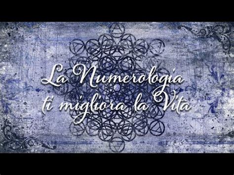 La Numerologia Ti Migliora La Vita Youtube