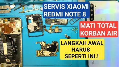 Servis Xiaomi Redmi Note 8 Mati Total Korban Air Step By Step