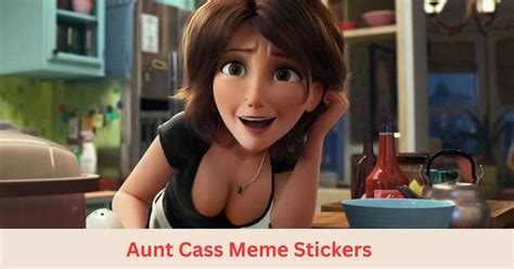 Hilarious Aunt Cass Mеmе Stickеrs That Will Brightеn Your Day - infowitlive