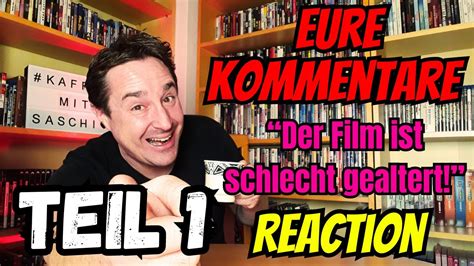 REACTION AUF EURE KOMMENTARE ZUM VIDEO DER FILM IST SCHLECHT GEALTERT