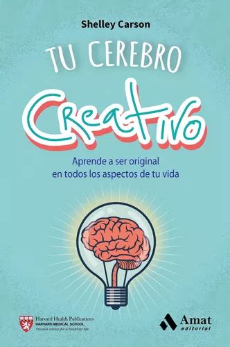 Tu Cerebro Creativo Claves Para Potenciar Tu Creatividad Cuotas Sin