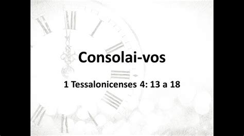 Culto Noturno Consolai Vos 1 Tessalonicenses 4 13 A 18 Valter