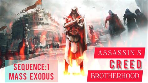 Assassins Creed 🦅 Brotherhood Sequence 1 Mass Exodus Peace At Last 100 Sync Youtube