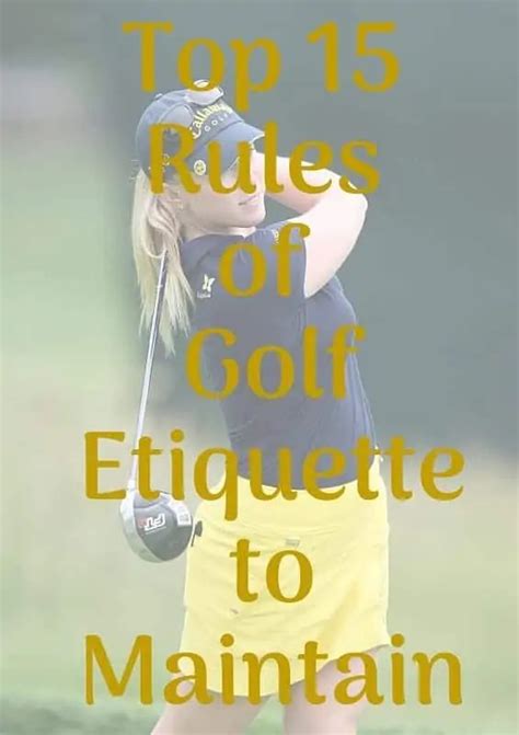 Top 15 Basic Rules Of Golf Etiquette For Beginners To Maintain On The