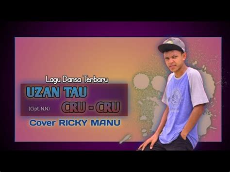 Lagu Dansa Terbaru Uzan Tau Cru Cru Cipt N N Cover Ricky Manu