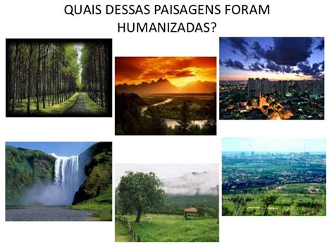 O Que Paisagem Humanizada - Apresentação paisagem natural x humanizada