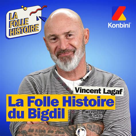 La Folle Histoire Du Bigdil Racont E Par Vincent Lagaf Podcast