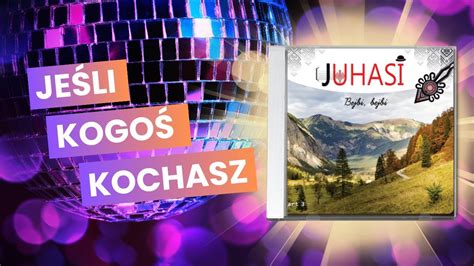 Juhasi Je Li Kogo Kochasz K Youtube