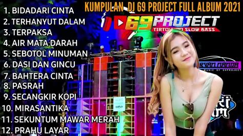 Dj 69 Project 2021 Terbaru Full Album Dj Dangdut Terbaru Terhanyut Dalam Dj Terpaksa 3 Youtube