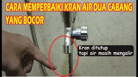 Cara Memperbaiki Kran Air Yang Bocor Kran Air Cabang Menetes Terus