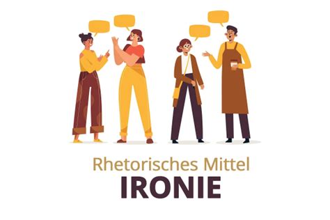 Ironie Als Rhetorisches Mittel Definition Beispiele Tipps