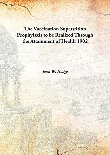The Vaccination SuperstitionProphylaxis to be Realized Through the ...