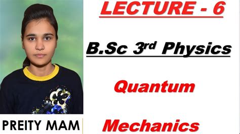 L 6 B Sc Final Quantum Mechanics De Broglie Hypothesis Dual