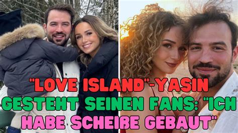 Love Island Yasin Gesteht Seinen Fans Ich Habe Schei E Gebaut