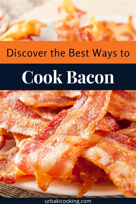 The Best Ways To Cook Bacon And The Worst – Urbaki Cooking