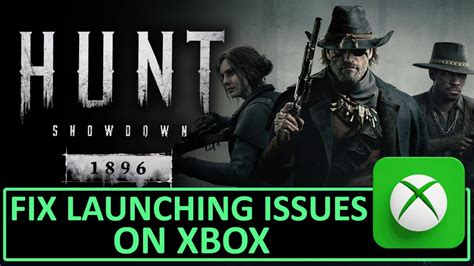 How To Fix Hunt Showdown Not Launching Won T Launch On Xbox Youtube