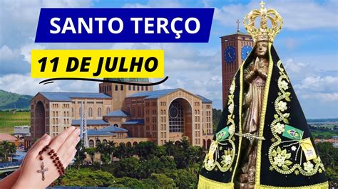 SANTO TERÇO DE APARECIDA DE HOJE 11 07 2023 MISTÉRIOS DOLOROSOS