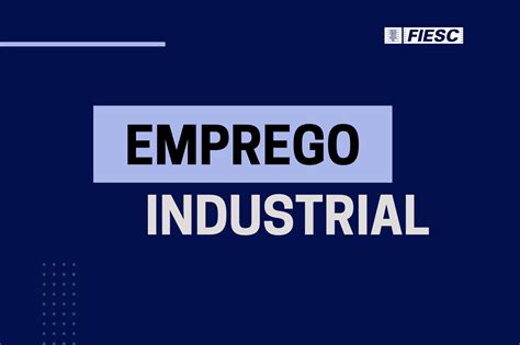 Indústria gera 8 8 mil postos de trabalho em julho FIESC