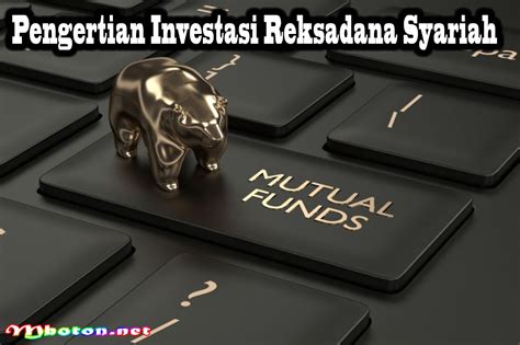 Mengenal Investasi Reksadana Syariah Panduan Lengkap Mboton